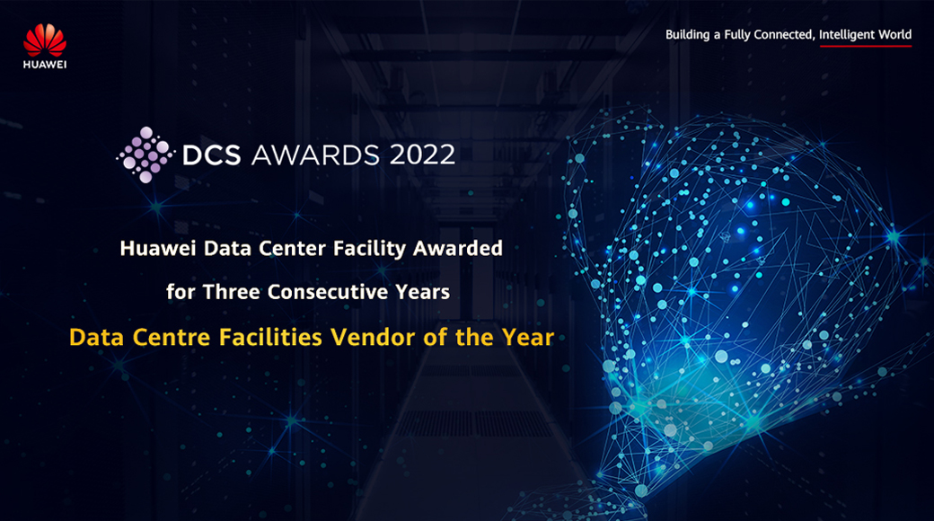 Huawei Wins 'Data Centre Facilities Vendor of the Year' Award for Third Consecutive Year