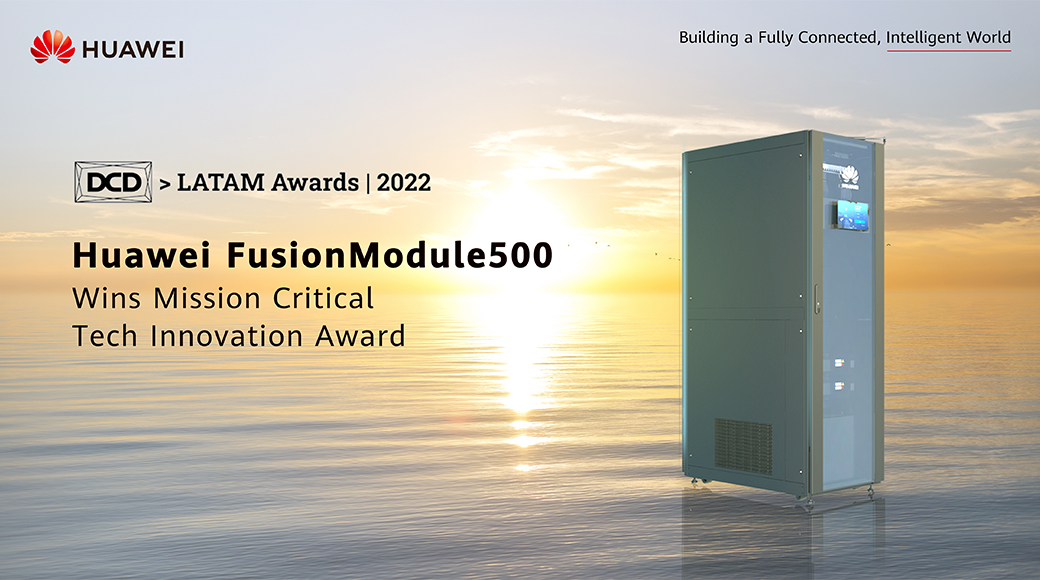 Huawei Wins Mission Critical Tech Innovation Award for Edge Data Center at DCD Latam Awards 2022