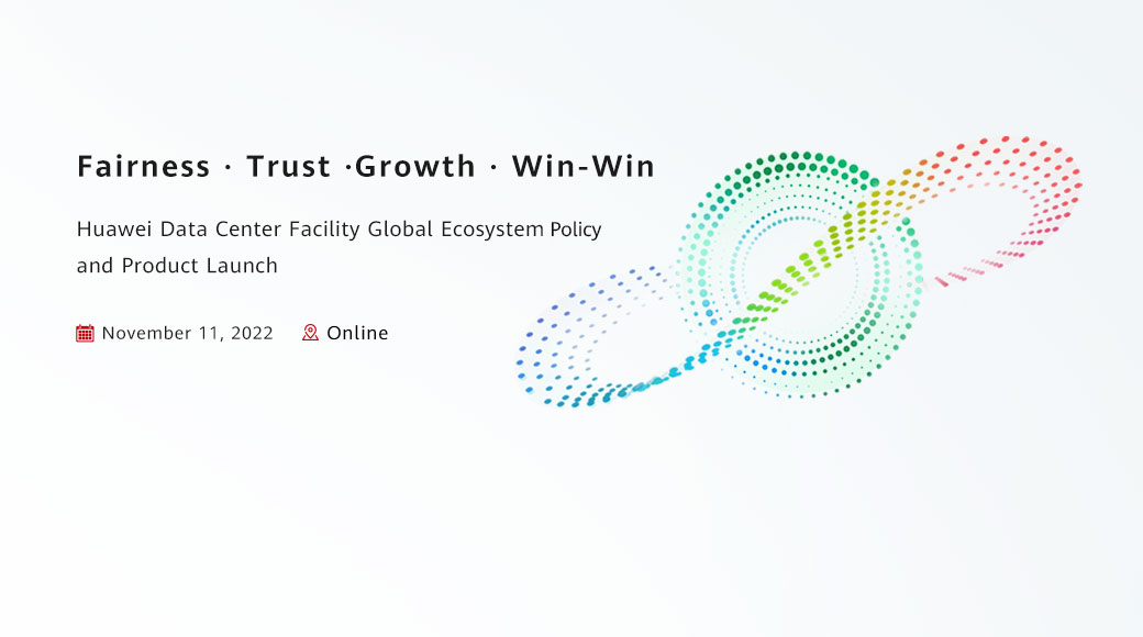 Huawei Data Center Facility Unveils Global Ecosystem Policy and Product Innovations 